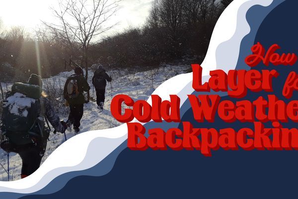 How to Layer for Cold Weather Hiking and Backpacking